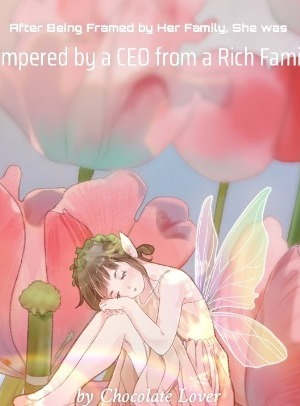 After Being Framed by Her Family, She was Pampered by a CEO from a Rich Family